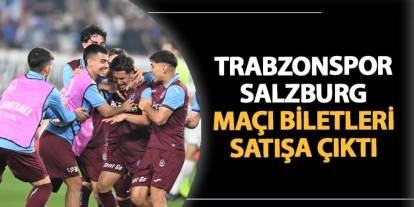 Trabzonspor - Salzburg maçı biletleri satışta!