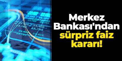 Merkez Bankası faizi yükseltti!