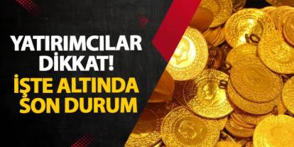 Yatırımcılar dikkat! İşte altında son durum