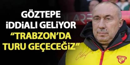 Göztepe iddialı geliyor "Trabzon'da turu geçeceğiz"