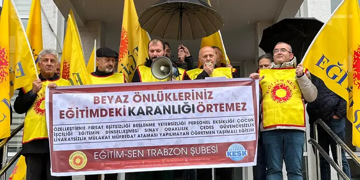 Eğitim-Sen Trabzon Şubesi:" Beyaz önlükleriniz eğitimdeki karanlığı örtemez"