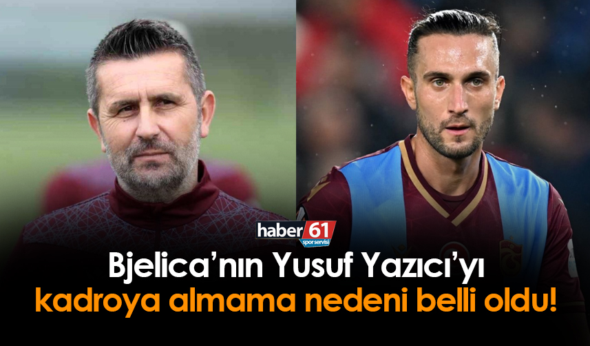 bjelicanın yusufu kadroya almama nedeni belli oldu